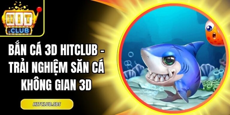 Bắn Cá 3D Hitclub