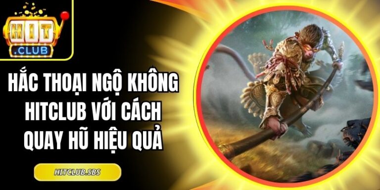 Hắc Thoại Ngộ Không Hitclub