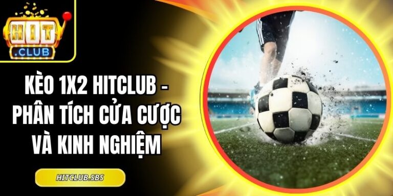 Kèo 1x2 Hitclub