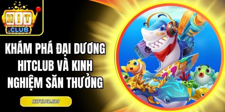 Khám Phá Đại Dương Hitclub
