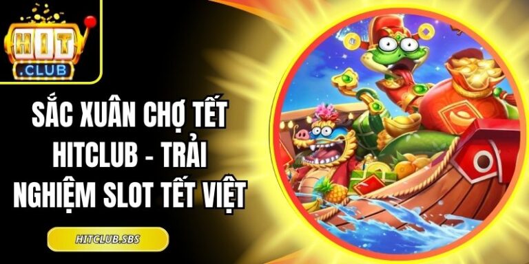 Sắc Xuân Chợ Tết Hitclub