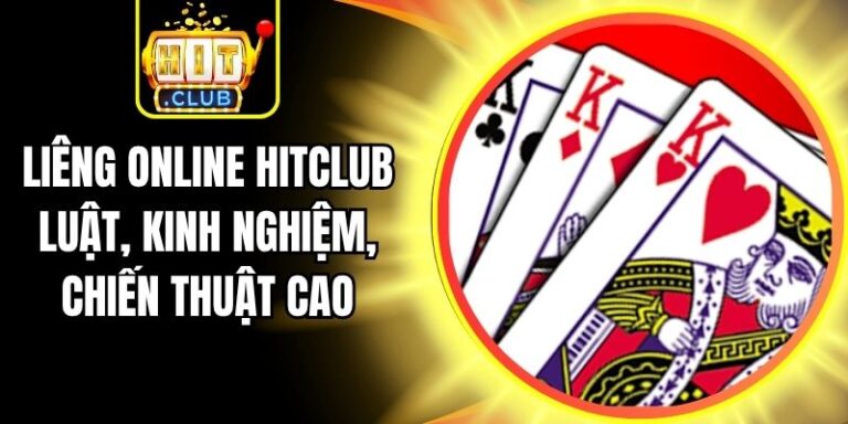 Liêng Online Hitclub Luật, Kinh Nghiệm, Chiến Thuật Cao 5 Liêng Online Hitclub Luật, Kinh Nghiệm, Chiến Thuật Cao